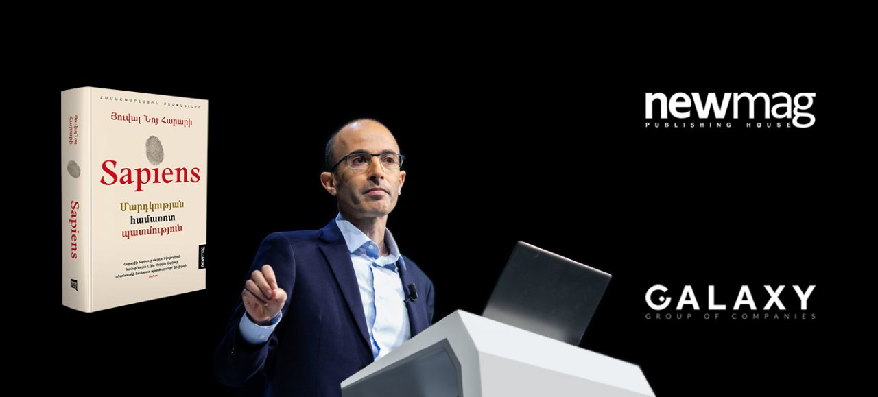 “Sapiens: A Brief History of Humankind” by Yuval Noah Harari translated into Armenian: A Joint New Project by Newmag and Galaxy Group of Companies
