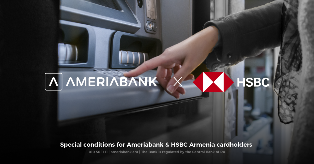 Ameriabank and HSBC Armenia to provide their customers access to each other’s ATMs without additional fees