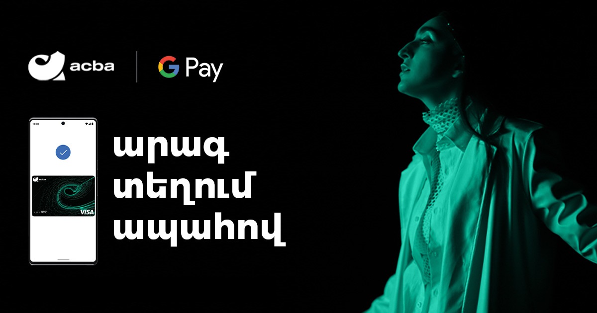 Google Pay™ is available for Acba bank customers
