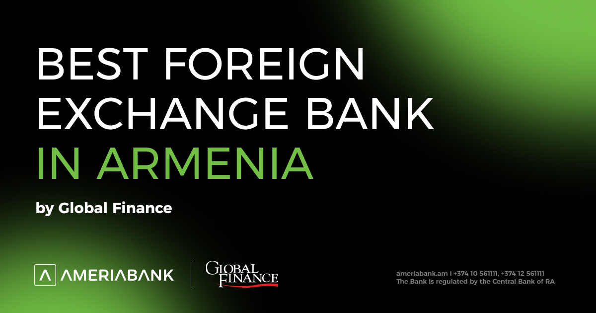Ameriabank named Best Foreign Exchange Bank in Armenia by Global Finance