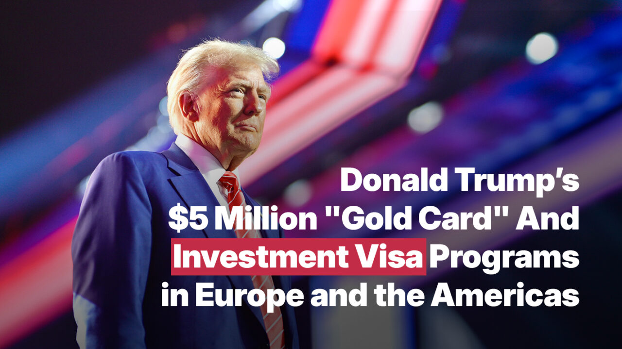 Donald Trump’s $5 Million “Gold Card” & Investment Visa Programs in Europe and the Americas: A Comprehensive Guide