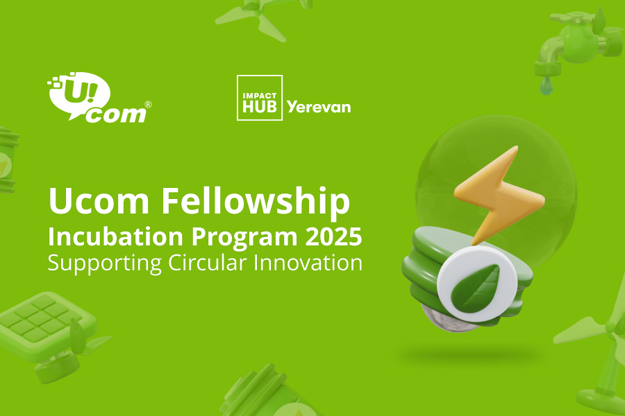 Ucom and Impact Hub Yerevan Launch Second Round of Fellowship Program to Empower Green Innovators