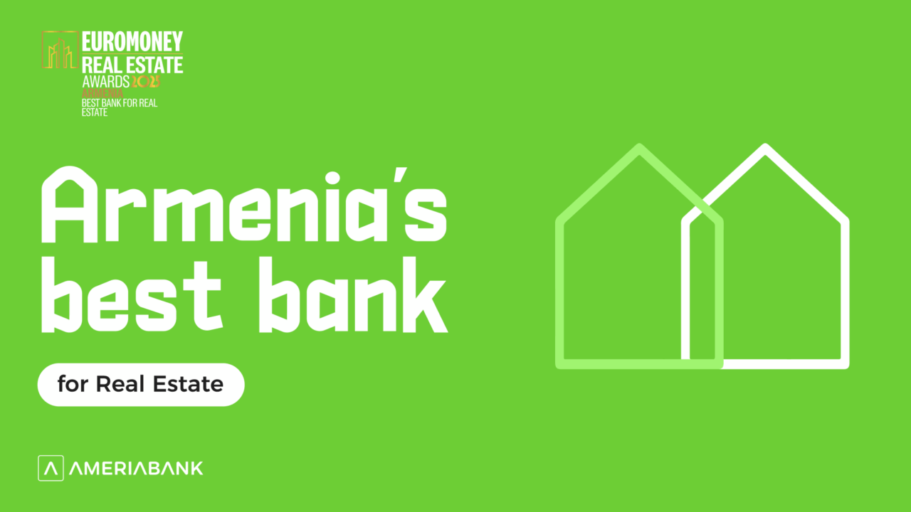 Euromoney Names Ameriabank Armenia’s Best Bank for Real Estate for the Second Year in a Row