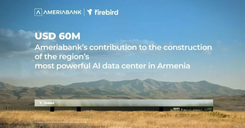 USD 60 Million: Ameriabank Joins Financing of Firebird’s AI Data Center Construction in Armenia