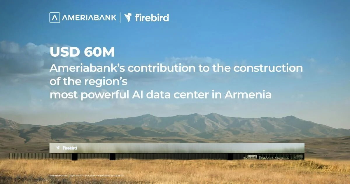 USD 60 Million: Ameriabank Joins Financing of Firebird’s AI Data Center Construction in Armenia