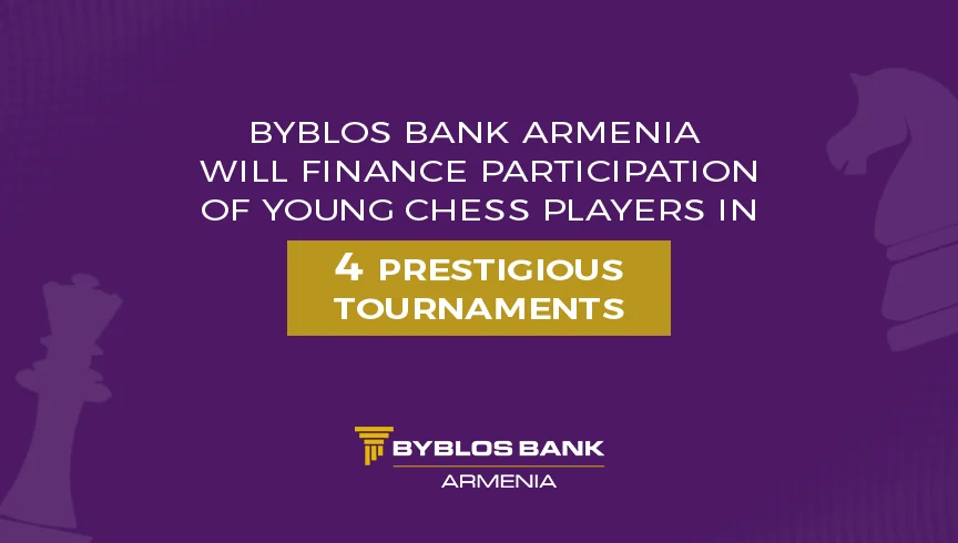 Byblos Bank Armenia will finance participation of young chess players in 4 prestigious tournaments